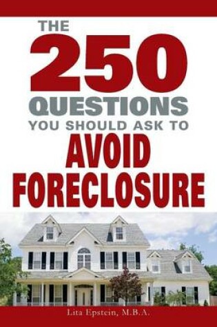 Cover of 250 Questions You Should Ask to Avoid Foreclosure