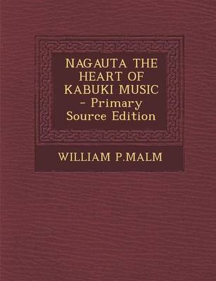 Book cover for Nagauta the Heart of Kabuki Music - Primary Source Edition