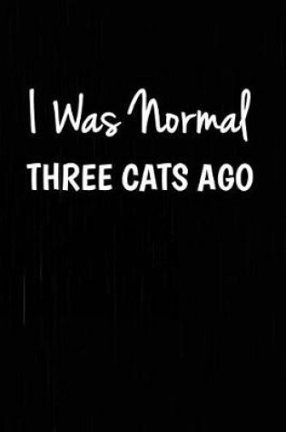 Cover of I Was Normal Three Cats Ago