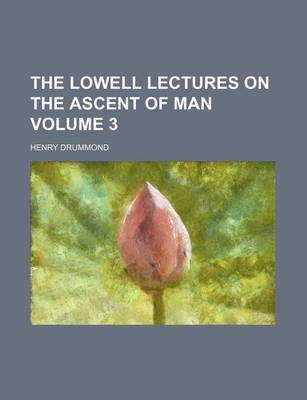 Book cover for The Lowell Lectures on the Ascent of Man Volume 3