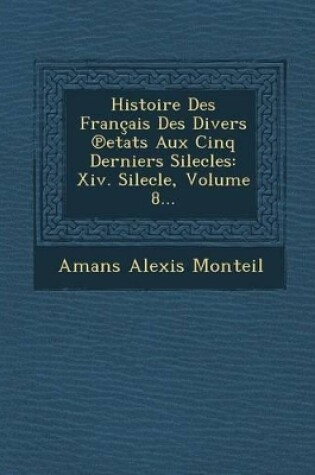 Cover of Histoire Des Francais Des Divers Etats Aux Cinq Derniers Silecles