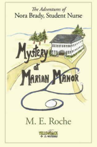 Cover of Mystery at Marian Manor, the Adventures of Nora Brady, Student Nurse.