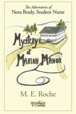 Book cover for Mystery at Marian Manor, the Adventures of Nora Brady, Student Nurse.