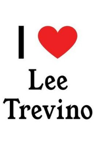 Cover of I Love Lee Trevino