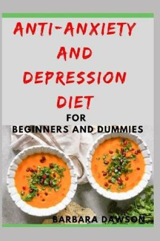 Cover of Anti-Anxiety and Depression Diet For Beginners and Dummies