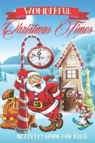 Cover of Wonderful Christmas Times Activity Book For Kids