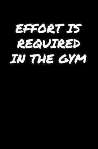 Cover of Effort Is Required In The Gym