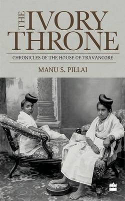 Book cover for Ivory Throne: Chronicles of the House of Travancore