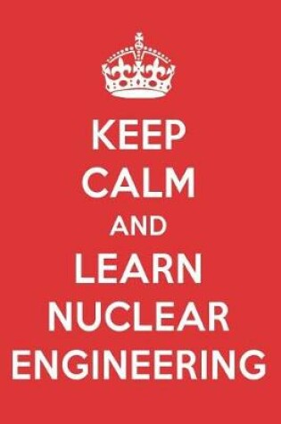 Cover of Keep Calm and Learn Nuclear Engineering