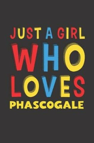 Cover of Just A Girl Who Loves Phascogale