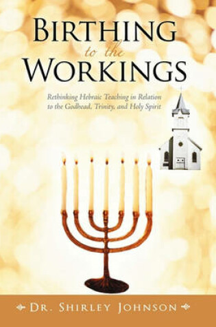 Cover of Birthing to the Workings