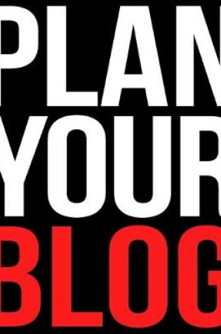 Cover of Blog Planner for Successful Blogging, Gift Diary for Bloggers and Content Writers - Plan Your Blog
