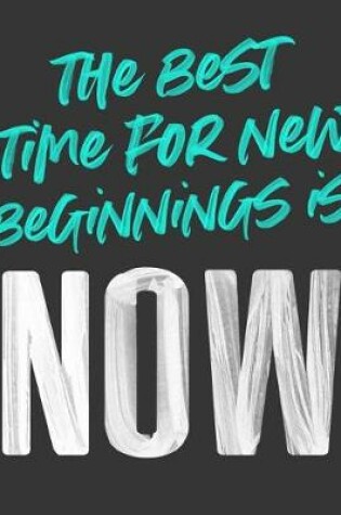 Cover of The Best Time for New Beginnings Is Now
