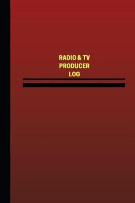 Cover of Radio & TV Producer Log (Logbook, Journal - 124 pages, 6 x 9 inches)
