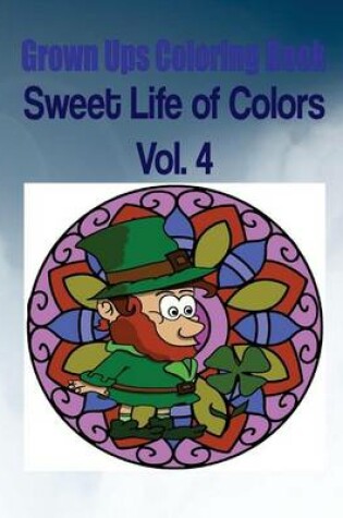 Cover of Grown Ups Coloring Book Sweet Life of Colors Vol. 4