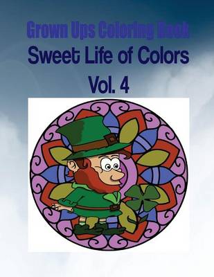 Book cover for Grown Ups Coloring Book Sweet Life of Colors Vol. 4