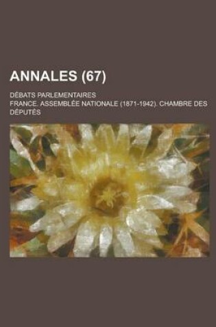 Cover of Annales; Debats Parlementaires (67 )