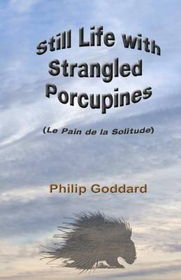 Book cover for Still Life with Strangled Porcupines