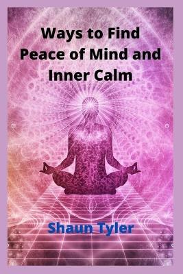 Book cover for Ways to Find Peace of Mind and Inner Calm