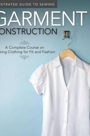 Cover of Illustrated Guide to Sewing: Garment Construction