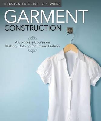 Book cover for Illustrated Guide to Sewing: Garment Construction