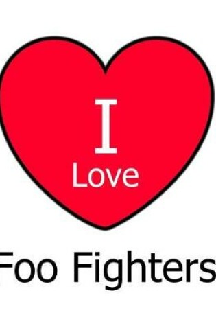 Cover of I Love Foo Fighters