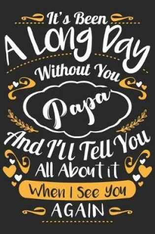 Cover of It's been a long day without you papa and i'll tell you all about it when i see you again