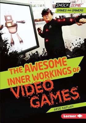 Cover of The Awesome Inner Workings of Video Games