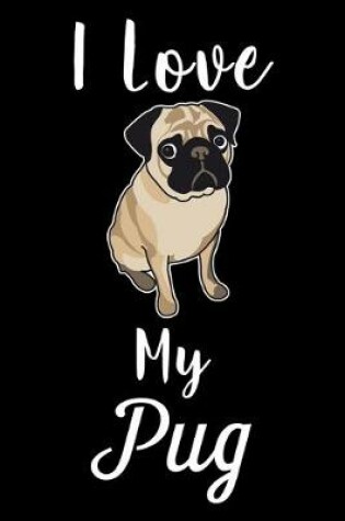 Cover of I Love My Pug