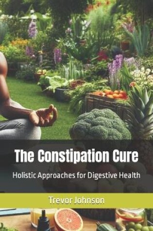 Cover of The Constipation Cure