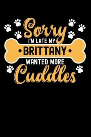 Cover of Sorry I'm Late My brittany Wanted More Cuddles