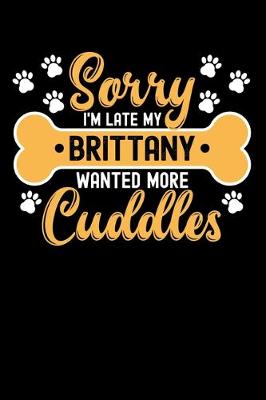 Book cover for Sorry I'm Late My brittany Wanted More Cuddles