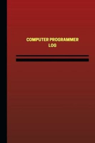 Cover of Computer Programmer Log (Logbook, Journal - 124 pages, 6 x 9 inches)