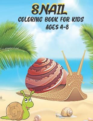 Book cover for Snail Coloring Book for Kids Ages 4-8