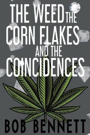 Cover of The Weed, The Corn Flakes & The Coincidences