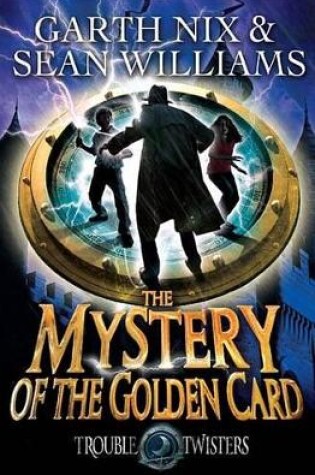 Cover of The Mystery of the Golden Card: Troubletwisters 3