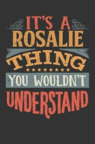 Cover of Its A Rosalie Thing You Wouldnt Understand