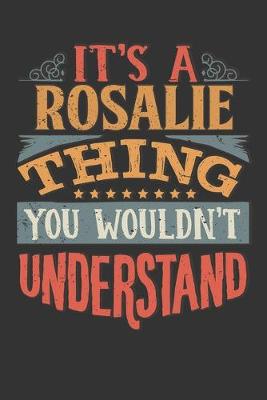 Book cover for Its A Rosalie Thing You Wouldnt Understand