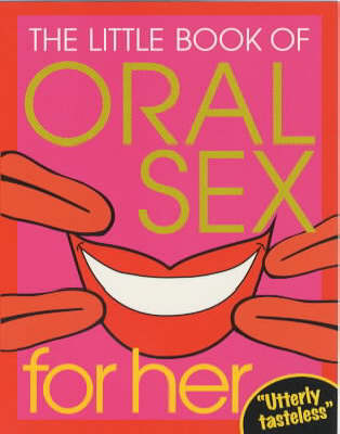 Book cover for The Little Book Of Oral Sex For Her