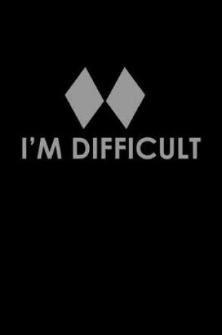 Cover of I'm difficult