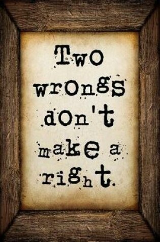 Cover of Two wrongs don't make a right