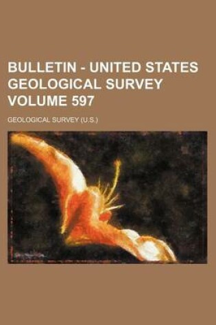 Cover of Bulletin - United States Geological Survey Volume 597