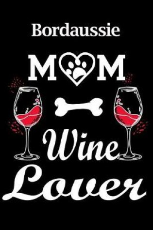 Cover of Bordaussie Mom Wine Lover