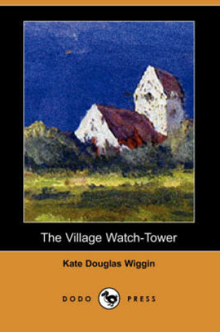 Cover of The Village Watch-Tower (Dodo Press)