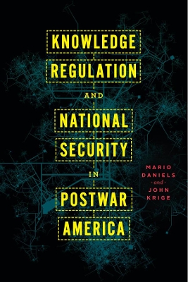 Book cover for Knowledge Regulation and National Security in Postwar America