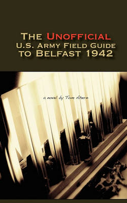 Book cover for The Unofficial U.S. Army Field Guide to Belfast 1942