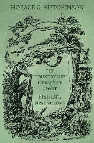 Cover of The Country Life Library of Sport - Fishing - First Volume