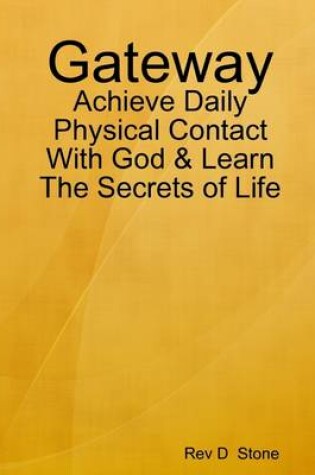 Cover of Gateway: Achieve Daily Physical Contact with God & the Secrets of Life