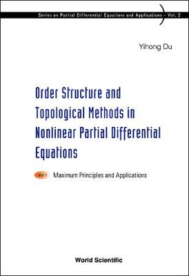 Cover of Order Structure And Topological Methods In Nonlinear Partial Differential Equations: Vol. 1: Maximum Principles And Applications