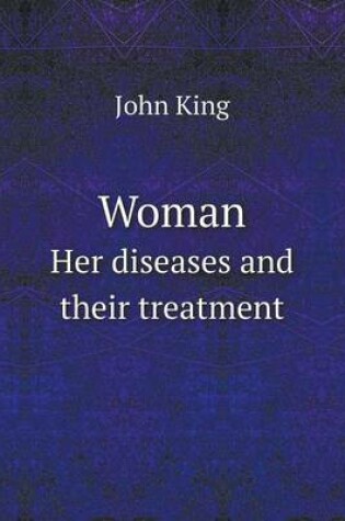 Cover of Woman Her diseases and their treatment